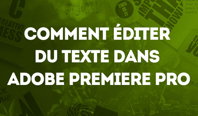 Comment éditer du texte dans Adobe Premiere Pro