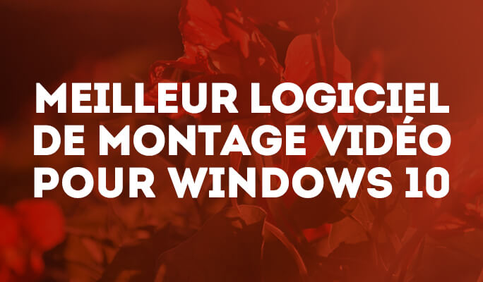 [2025] 10 meilleurs logiciels de montage vidéo pour Windows 11 (gratuits/payants)