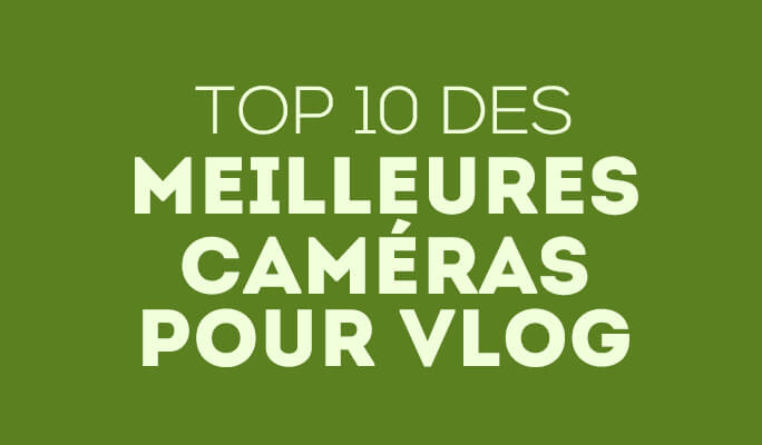 Top 10 des meilleures caméras pour vlog